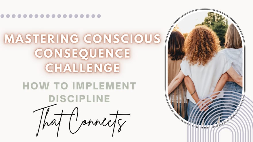 7-Day “Mastering Conscious Consequences” Challenge